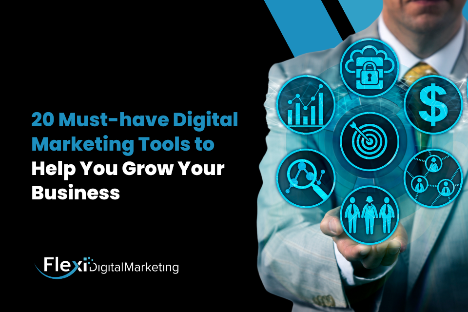 20 Must-have Digital Marketing Tools To Help You Grow Your Business