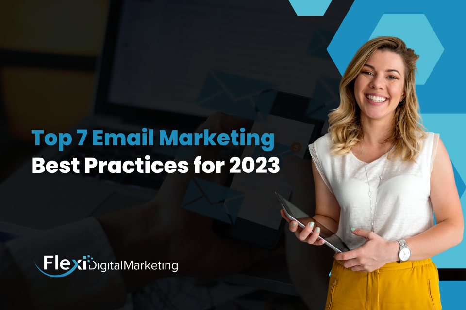 Top 7 Email Marketing Best Practices for 2023