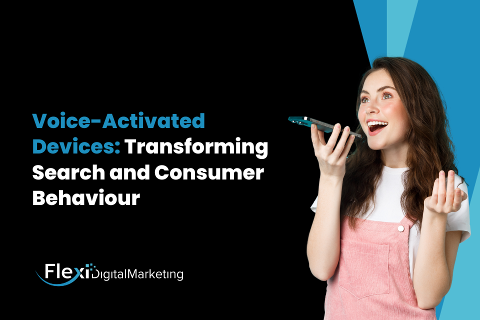 Voice-Activated Devices: Transforming Search and Consumer Behaviour