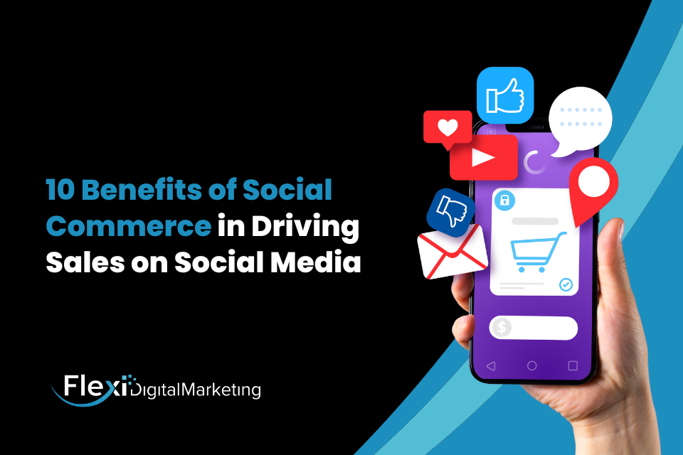 10 Benefits of Social Commerce in Driving Sales on Social Media