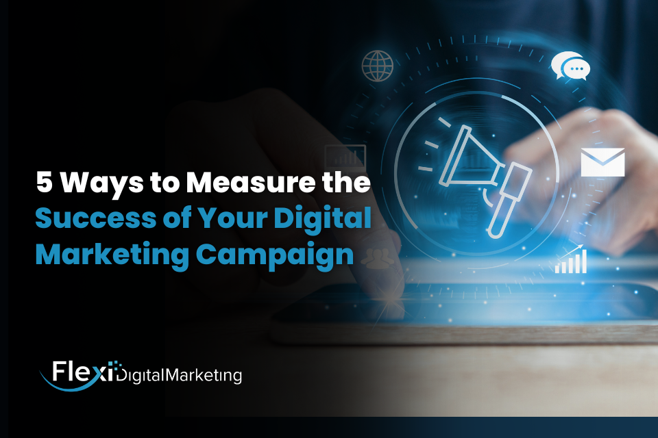 5 Ways to Measure the Success of Your Digital Marketing Campaign