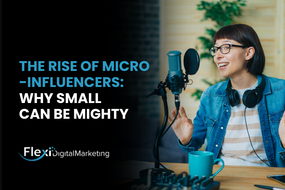 The Rise of Micro-Influencers: Why Small Can Be Mighty?