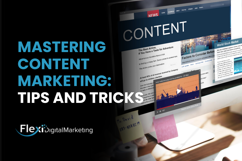 Mastering Content Marketing: Tips and Tricks