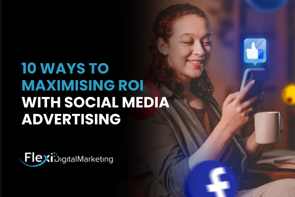 Maximising ROI with Social Media