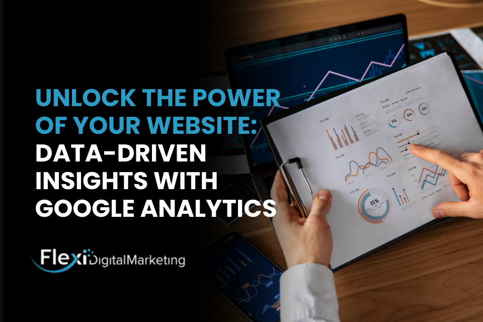 Unlock the Power of Your Website: Data-Driven Insights with Google Analytics