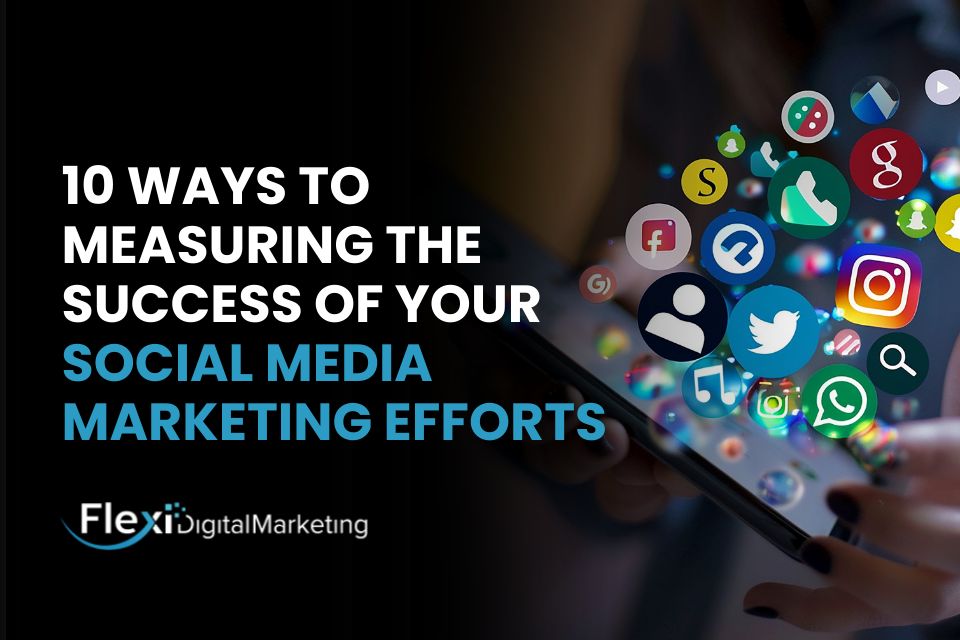 10 Ways to Measuring the Success of Your Social Media Marketing Efforts