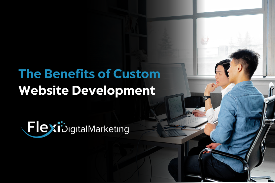 The Benefits of Custom Website Development 