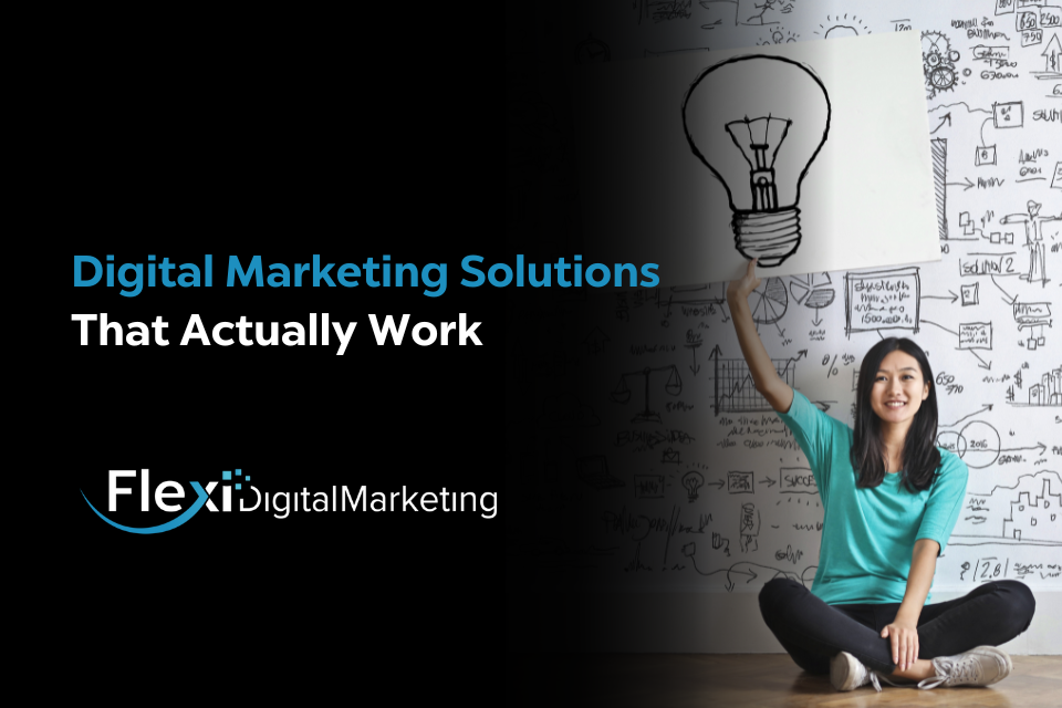 Digital Marketing Solutions That Actually Work